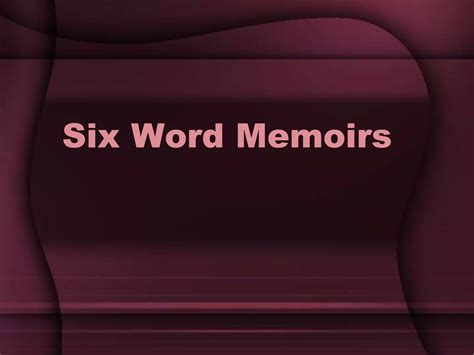 Six Word Memoirs | PPT