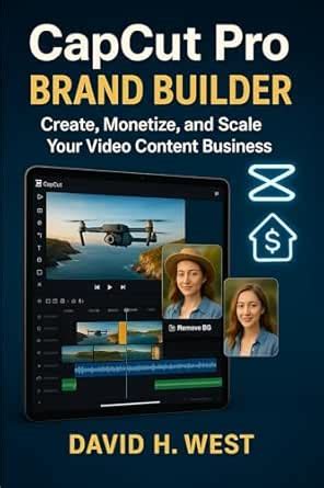 CapCut Pro Brand Builder: Create, Monetize and Scale Your Video Content ...