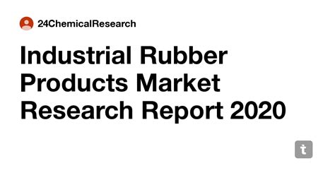 Industrial Rubber Products Market Research Report 2020 — Teletype