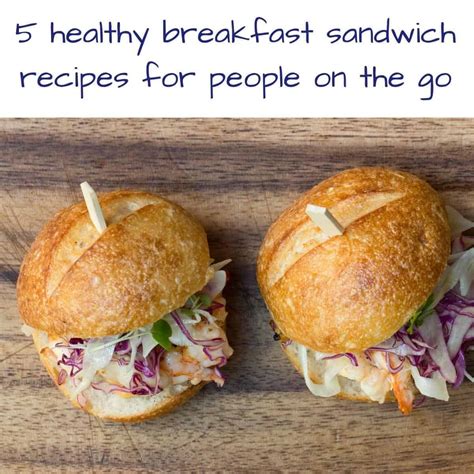 5 Tasty Healthy Breakfast Sandwiches You Can Easily Make At Home