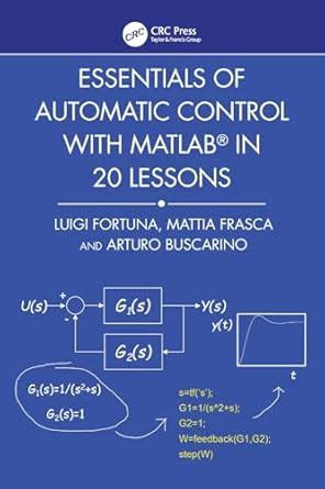 Essentials of Automatic Control With Matlab® in 20 Lessons : Fortuna ...