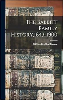 The Babbitt Family History,1643-1900 : Browne, William Bradford: Amazon ...