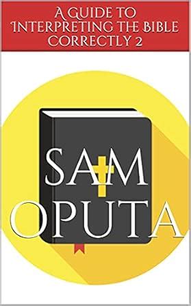 A Guide to Interpreting the Bible Correctly 2 eBook : OPUTA, SAM ...