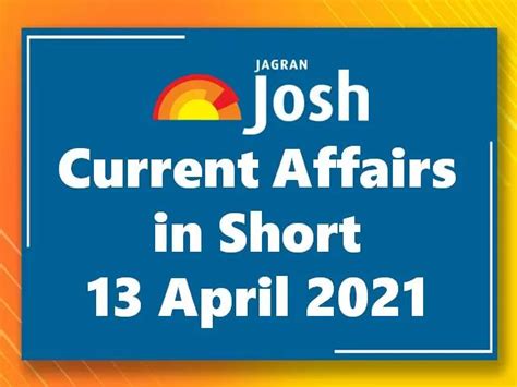 Current Affairs in Short: 13 April 2021