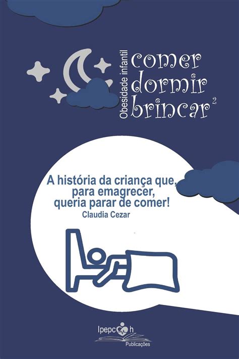 Buy Obesidade Infantil: comer dormir brincar: A história da criança que ...