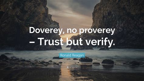Ronald Reagan Quote: “Doverey, no proverey – Trust but verify.”