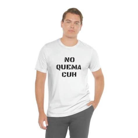 No Quema Cuh T-shirt - Etsy