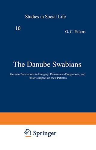The Danube Swabians: German Populations in Hungary, Rumania and ...