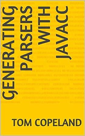 Generating Parsers with JavaCC eBook : Copeland, Tom: Amazon.in: Books