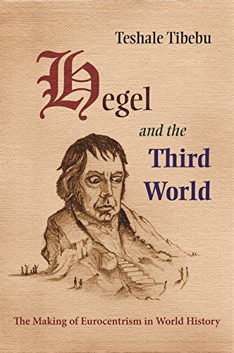 Hegel and the Third World: The Making of Eurocentrism in World History ...