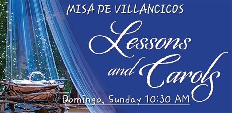 MISA DE VILLANCICOS, Advent Festival of Lessons and Carols, San Lucas ...
