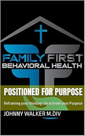 POSITIONED FOR PURPOSE : Reframing your thinking can activate your ...