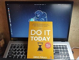 Do It Today: Overcome Procrastination, Improve Productivity, and ...