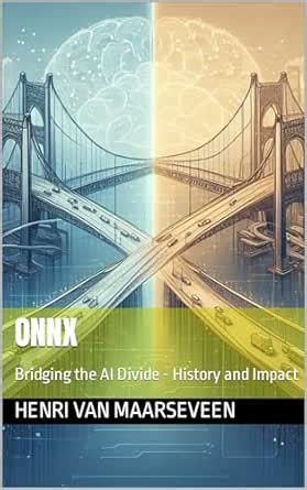 ONNX : Bridging the AI Divide - History and Impact eBook : van ...