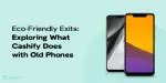 Eco-Friendly Exits: Exploring What Cashify Does with Old Phones ...