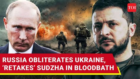 Putin's Brutal Onslaught: Russia Reclaims Sudzha, Obliterates Ukraine ...