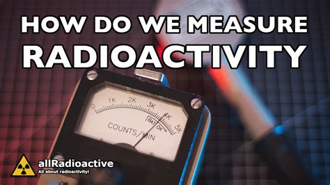 How to accurately measure radioactivity - allRadioactive
