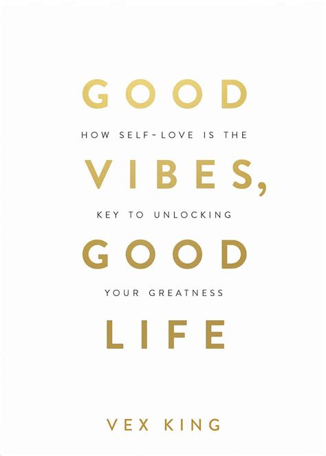 Good Vibes, Good Life: How Self-Love Is the Key to Unlocking Your ...