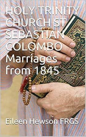 HOLY TRINITY CHURCH ST SEBASTIAN COLOMBO Marriages from 1845 eBook ...