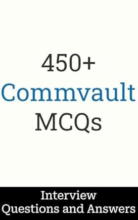 450+ Commvault Interview Questions and Answers: MCQ Format Questions ...