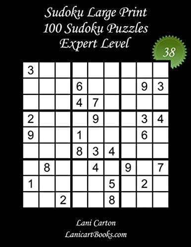 Sudoku Large Print for Adults - Expert Level - N°38: 100 Expert Puzzles ...