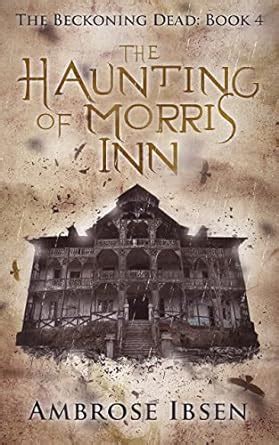 The Haunting of Morris Inn (The Beckoning Dead Book 4) eBook : Ibsen ...