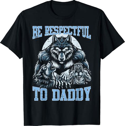 Alpha Wolf Be Respectful To Daddy Funny Meme Cringe T-Shirt - Walmart.com