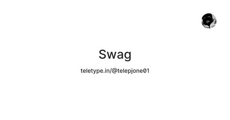 Swag — Teletype