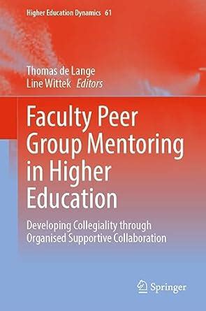 Faculty Peer Group Mentoring in Higher Education: Developing ...
