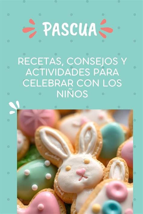 Pascua: Recetas, Consejos y Actividades para Celebrar con los Niños ...