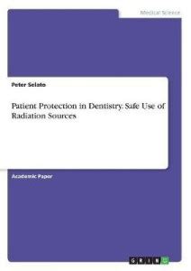 Patient Protection in Dentistry. Safe Use of Radiation Sources: Buy ...