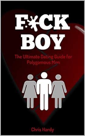 F*CK BOY: The Ultimate Dating Guide for Polygamous Men eBook : Hardy ...