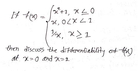 Discuss the differentiability of f(x) at x= 0 and x= 1. Thanks in ...