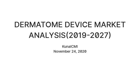 DERMATOME DEVICE MARKET ANALYSIS(2019-2027) — Teletype