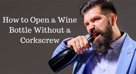 How To Get Into A Wine Bottle Without A Corkscrew at Frank Duke blog