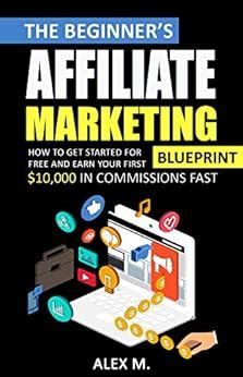 The 2021 Beginner's Affiliate Marketing Blueprint: How to Get Started ...