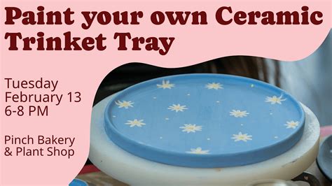 Paint Your own Ceramic Trinket Tray, Pinch Bakery and Plant Shop ...