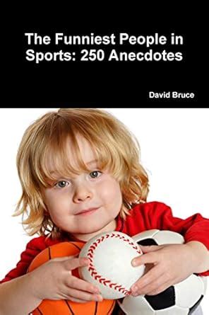 The Funniest People in Sports: 250 Anecdotes : Bruce, David: Amazon.in ...