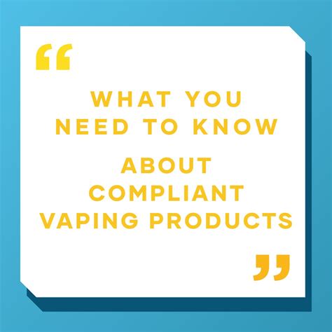 What You Need to Know About Compliant Vaping Products