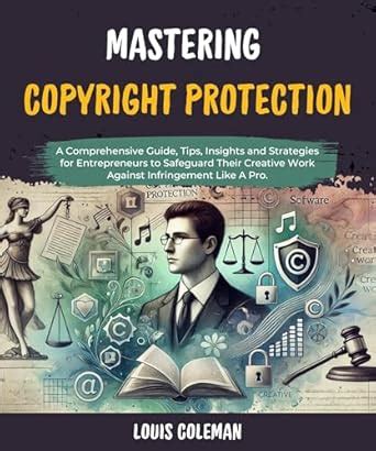 Mastering Copyright Protection: A Comprehensive Guide, Tips, Insights ...