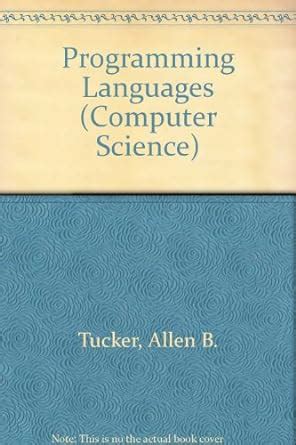 Programming Languages (Computer Science S.) : Tucker, Allen B.: Amazon ...