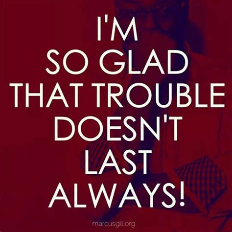 trouble don t last always quotes