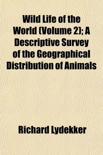 Wild Life of the World (Volume 2); A Descriptive Survey of the ...