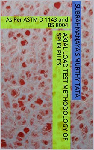 Axial Load test Methodology of Spun Piles: As Per ASTM D 1143 and BS ...