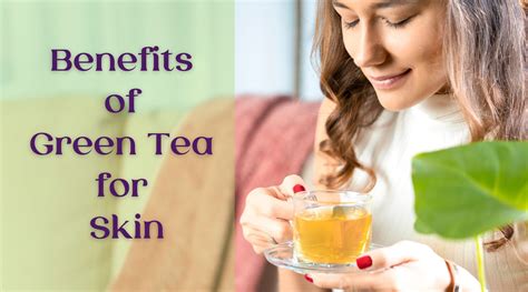 Discover the Top 6 Benefits of Green Tea for Skin | Vertus Tea – VERTUS TEA