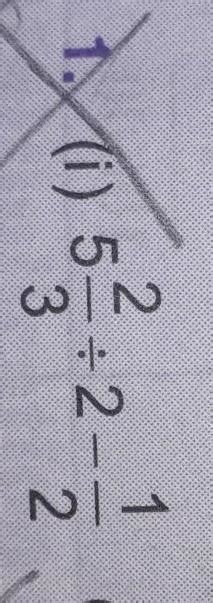 simplify = 17/3÷2-1/2 - Brainly.in