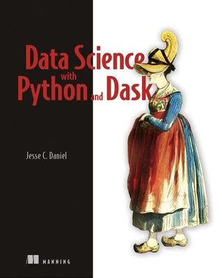 Data Science with Python and Dask eBook by Jesse Daniel | Official ...
