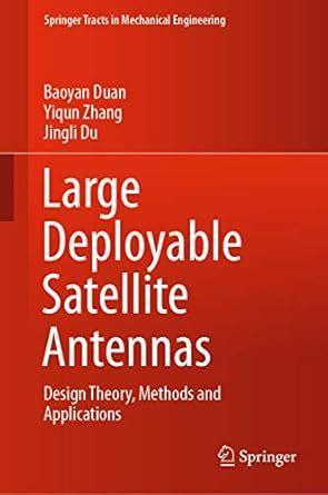Large Deployable Satellite Antennas: Design Theory, Methods and ...