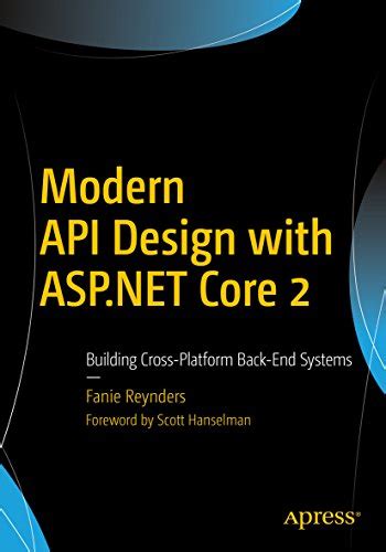 Modern API Design with ASP.NET Core 2: Building Cross-Platform Back-End ...