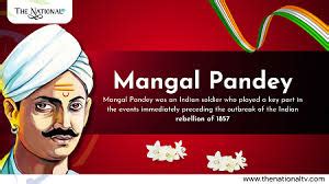 THE RISING: MANGAL PANDEY'S ROLE IN SPARKING INDIA'S FIGHT FOR INDEPEN